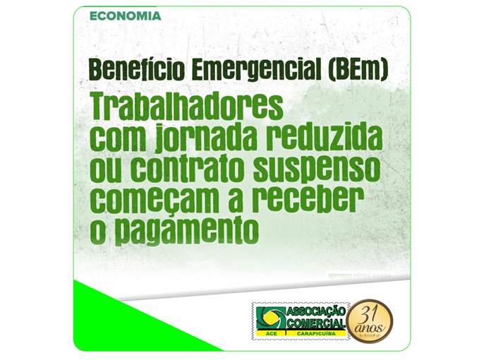 Notícia: Benefício Emergencial (BEm) começa a ser pago aos trabalhadores com carteira assinada.